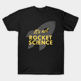 It's Not Rocket Science T-Shirt